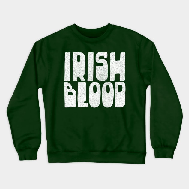 Irish Blood - Original Irish Design - Up The Rebels! Crewneck Sweatshirt by feck!